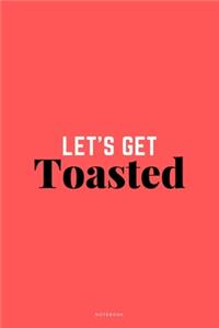 Let's Get Toasted