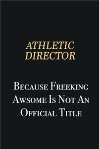 Athletic Director Because Freeking Awsome is not an official title