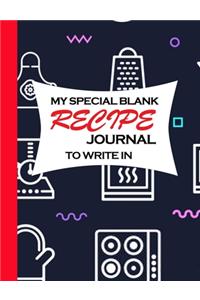 My Special Blank Recipe Journal To Write In