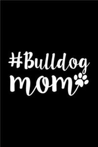 #Bulldog Mom