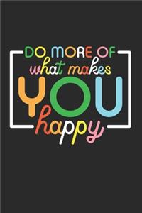 Do more of what makes you Happy