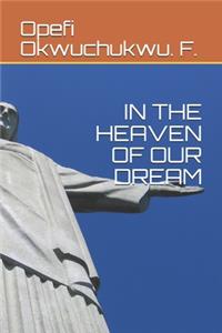 In the Heaven of Our Dream