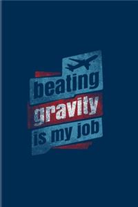 Beating Gravity Is My Job