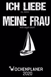 Ich liebe es wenn meine Frau mich segeln lässt - Wochenplaner 2020