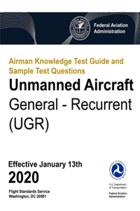 Airman Knowledge Test Guide and Sample Test Questions - Unmanned Aircraft General - Recurrent (UGR)