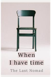 When I have time