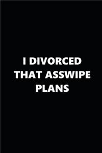 2020 Weekly Plans Funny Theme Divorced Asswipe Plans Black White 134 Pages