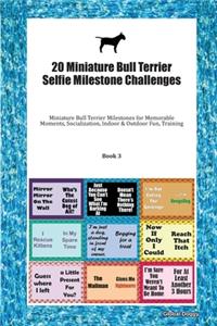 20 Miniature Bull Terrier Selfie Milestone Challenges