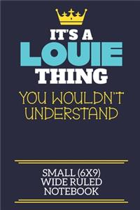 It's A Louie Thing You Wouldn't Understand Small (6x9) Wide Ruled Notebook