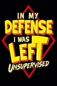 In My Defense I Was Left Unsupervised