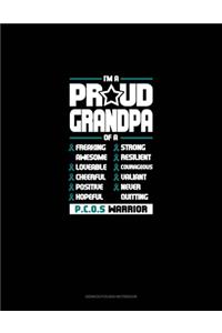 I'm A Proud Grandpa Of A Freaking Awesome, Loveable, Cheerful, Positive, Hopeful, Strong, Resilient, Courageous, Valiant, Never-Quitting PCOS Warrior