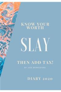Know Your Worth, Slay and Add Tax.