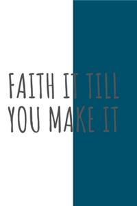 Faith It Till You Make It