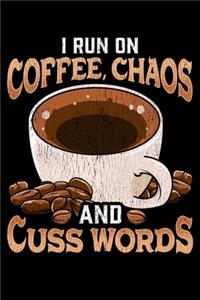 I Run On Coffee, Chaos and Cuss Words