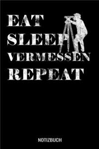 Eat Sleep Vermessen Repeat