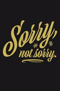 Sorry - Not Sorry