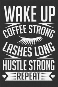 Wake Up Coffee Strong Lashes Long Hustle Strong Repeat
