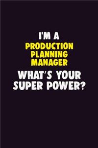 I'M A Production Planning Manager, What's Your Super Power?
