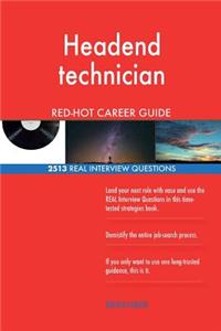 Headend technician RED-HOT Career Guide; 2513 REAL Interview Questions