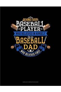 Behind Every Baseball Player Who Believes in Himself Is a Baseball Dad Who Believed First