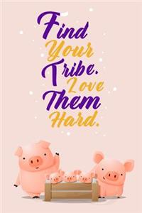 Find Your Tribe. Love Them Hard
