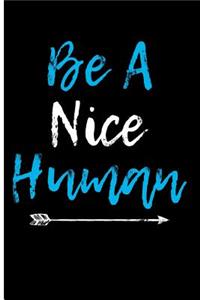 Be a Nice Human: Blank Lined Journal Notebook Planner - Kindness Journal Kindness Notes