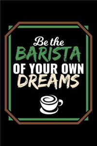 Be the Barista of Your Own Dreams