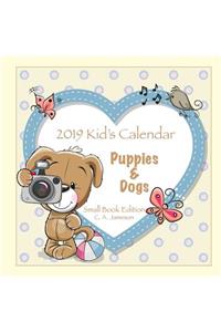 2019 Kid's Calendar: Puppies & Dogs Small Book Edition