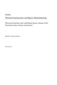 Thermal Modeling with Solid/Liquid Phase Change of the Thermal Energy Storage Experiment