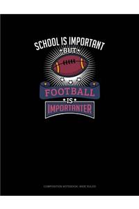 School Is Important But Football Is Importanter