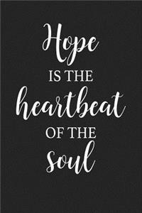 Hope Is the Heartbeat of the Soul