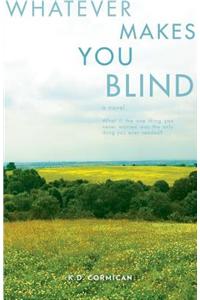 Whatever Makes You Blind