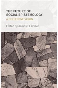 The Future of Social Epistemology