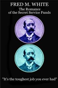 Fred M. White - The Romance of the Secret Service Funds