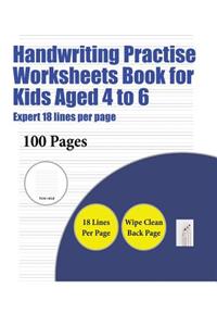 Handwriting Practise Worksheets Book for Kids Aged 4 to 6 (Highly advanced 18 lines per page)