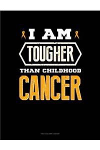 I Am Tougher Than Childhood Cancer: Unruled Composition Book