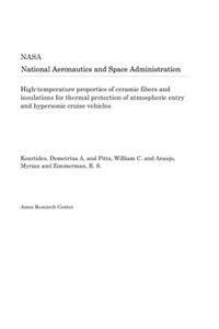 High-Temperature Properties of Ceramic Fibers and Insulations for Thermal Protection of Atmospheric Entry and Hypersonic Cruise Vehicles