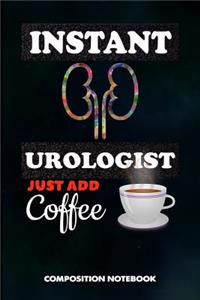 Instant Urologist Just Add Coffee