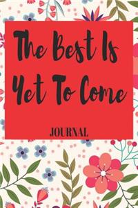 The Best Is Yet to Come Journal