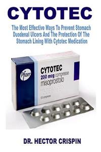 Cytotec: The Most Effective Ways to Prevent Stomach Duodenal Ulcers and the Protection of the Stomach Lining with Cytotec Medication
