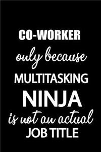 Co-Worker Only Because Multitasking Ninja Is Not an Actual Job Title