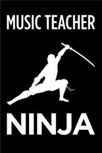 Music Teacher Ninja: Blank Lined Office Humor Themed Journal and Notebook to Write In: With a Practical and Versatile Wide Rule Interior