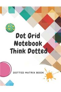Dot Grid Notebook Think Dotted, Dotted Matrix Book
