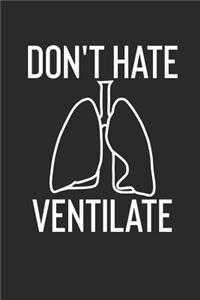 Don't Hate Ventilate