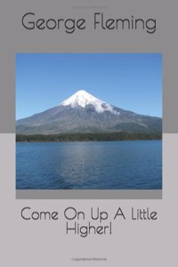 Come on Up a Little Higher!