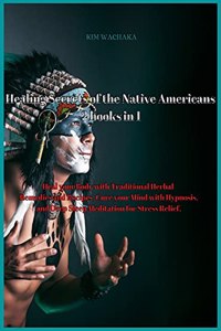 Healing Secrets of the Native Americans 2 books in 1