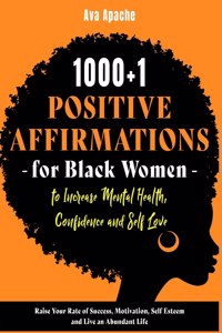 1000+1 Positive Affirmations for Black Women to Increase Mental Health, Confidence and Self Love