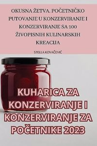 Kuharica Za Konzerviranje I Konzerviranje Za PoČetnike 2023