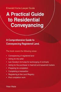 A Practical Guide To Residential Conveyancing