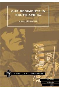 Our Regiments in South Africa 1899-1902.